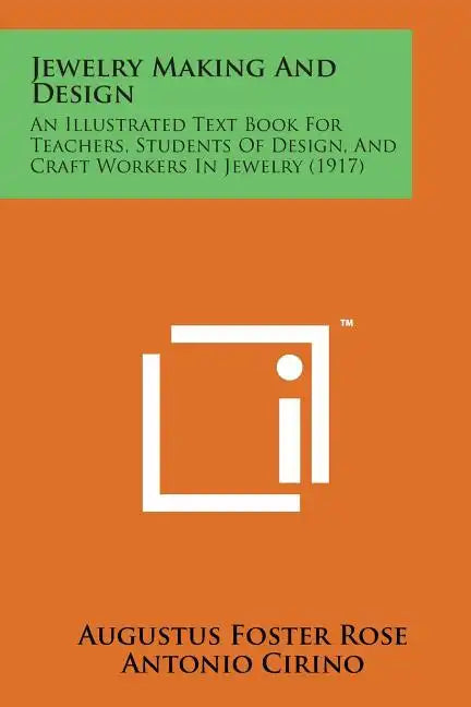 Jewelry Making and Design: An Illustrated Text Book for Teachers, Students of Design, and Craft Workers in Jewelry (1917) - Paperback