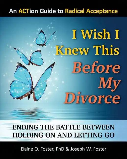 I Wish I Knew This Before My Divorce: Ending the Battle Between Holding On and Letting Go - Paperback