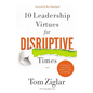 10 Leadership Virtues for Disruptive Times: Coaching Your Team Through Immense Change and Challenge - Hardcover