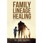 Family Lineage Healing: Pain, Patterns, Trauma, and Emotions - Paperback