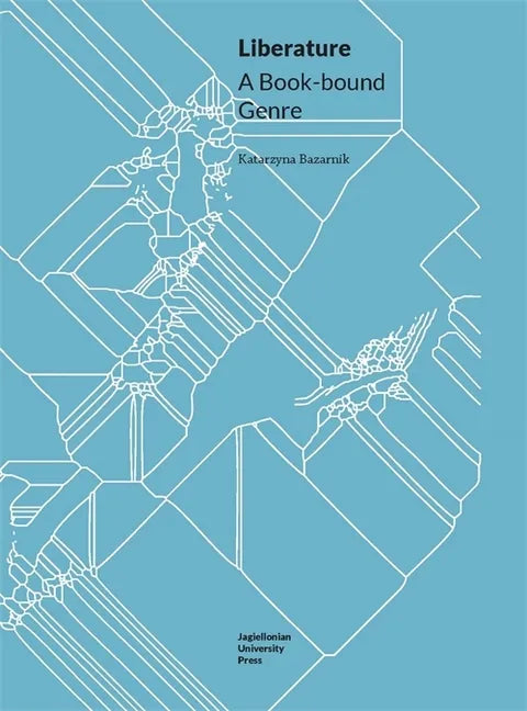 Liberature: A Book-Bound Genre - Paperback