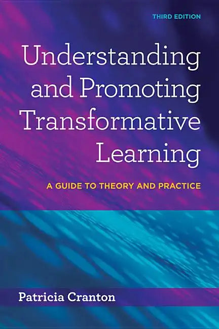 Understanding and Promoting Transformative Learning: A Guide to Theory and Practice - Paperback
