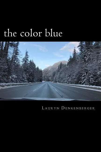 The color blue: navigating the road of life and dealing with loss, pain, happiness and demons all in one - Paperback