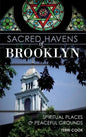 Sacred Havens of Brooklyn: Spiritual Places and Peaceful Grounds - Hardcover