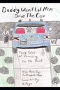 Daddy Won't Let Mom Drive the Car: True Tales of Parenting in the Dark - Paperback