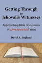 Getting Through to Jehovah's Witnesses: Approaching Bible Discussions in Unexpected Ways - Paperback