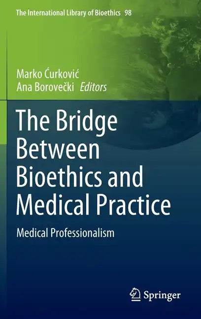 The Bridge Between Bioethics and Medical Practice: Medical Professionalism - Hardcover