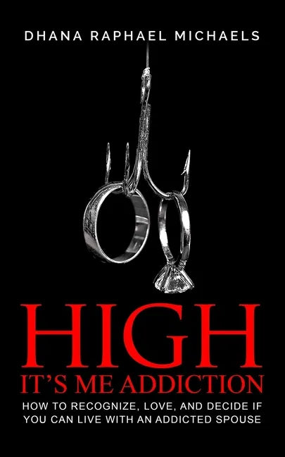 High, It's Me Addiction: How to Recognize, Love, and Decide if You Can Live with an Addicted Spouse - Paperback