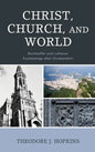 Christ, Church, and World: Bonhoeffer and Lutheran Ecclesiology after Christendom - Hardcover
