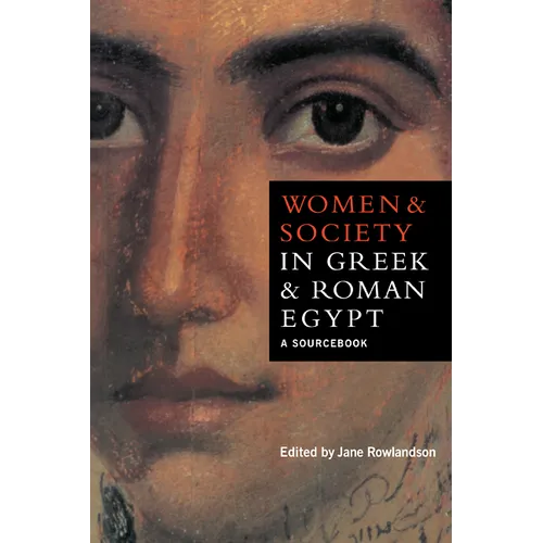 Women and Society in Greek and Roman Egypt: A Sourcebook - Paperback