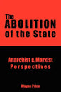 The Abolition of the State: Anarchist and Marxist Perspectives - Paperback