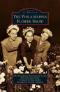 Philadelphia Flower Show - Hardcover