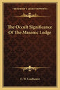 The Occult Significance of the Masonic Lodge - Paperback