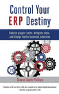 Control Your ERP Destiny: Reduce Project Costs, Mitigate Risks, and Design Better Business Solutions - Hardcover