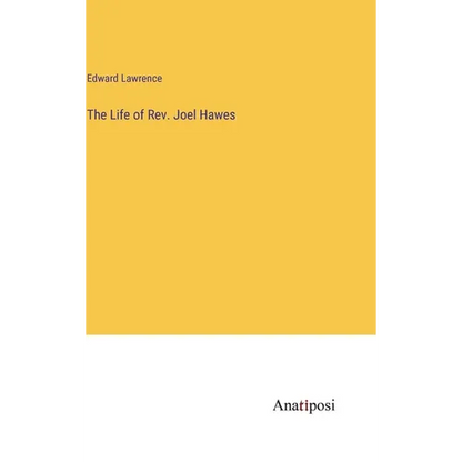 The Life of Rev. Joel Hawes - Hardcover