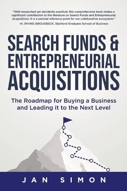 Search Funds & Entrepreneurial Acquisitions: The Roadmap for Buying a Business and Leading it to the Next Level - Paperback