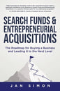 Search Funds & Entrepreneurial Acquisitions: The Roadmap for Buying a Business and Leading it to the Next Level - Paperback