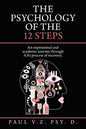 The Psychology of the 12 Steps: An Experiential and Academic Journey Through Aa's Process of Recovery. - Paperback