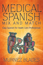 Medical Spanish Mix and Match: Easy Spanish for Health Care Professionals - Paperback