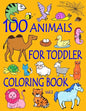 100 Animals for Toddler Coloring Book: Easy and Fun Educational Coloring Pages of Animals for Little Kids Age 2-4, 4-8, Boys, Girls, Preschool and Kin - Paperback