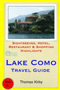 Lake Como Travel Guide: Sightseeing, Hotel, Restaurant & Shopping Highlights - Paperback