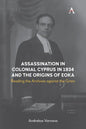 Assassination in Colonial Cyprus in 1934 and the Origins of Eoka: Reading the Archives Against the Grain - Paperback