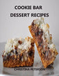 Cookie Bar Dessert Recipes: Every title has space for notes, Cinderella Crisps, Blondie Brownies, Chocolate Caramel Delight, and more - Paperback
