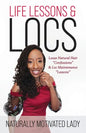 Life Lessons & Locs: Loose Natural Hair Confessions & Loc Maintenance Lessons - Paperback