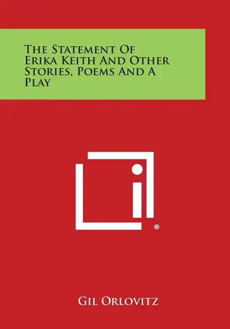 The Statement of Erika Keith and Other Stories, Poems and a Play - Paperback