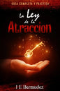 La Ley de la Atraccion: Guia Completa y Practica - Paperback