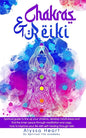 Chakras & Reiki: Spiritual guide to line up your chakras, develop mindfulness and find the inner peace through meditation and yoga. How - Paperback