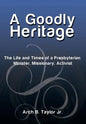 A Goodly Heritage: The Life and Times of a Presbyterian Minister, Missionary, Activist - Hardcover