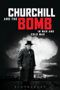 Churchill and the Bomb in War and Cold War: In War and Cold War - Hardcover