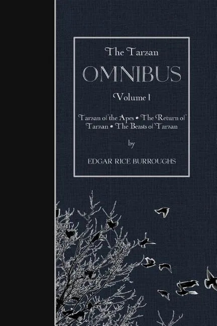 The Tarzan OMNIBUS, Volume I: Tarzan of the Apes - The Return of Tarzan - The Beasts of Tarzan - Paperback
