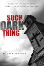 Such a Dark Thing: Theology of the Vampire Narrative in Popular Culture - Paperback