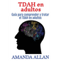 TDAH en adultos: Guía para comprender y tratar el TDAH en adultos - Paperback