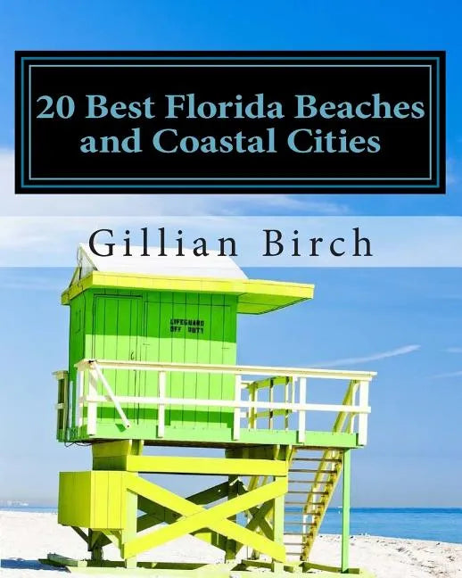20 Best Florida Beaches and Coastal Cities: A look at the history, highlights and things to do in some of Florida's best beaches and coastal cities - Paperback