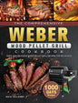 The Comprehensive Weber Wood Pellet Grill Cookbook: 1000-Day Tasty And Delicious Wood Pellet Grill Recipes For Beginners - Hardcover