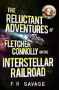 The Reluctant Adventures of Fletcher Connolly on the Interstellar Railroad Vol. 2: Intergalactic Bogtrotter - Paperback