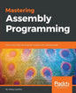 Mastering Assembly Programming: From instruction set to kernel module with Intel processor - Paperback