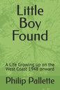 Little Boy Found: A Life Growing up on the West Coast 1948 onward - Paperback