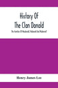 History Of The Clan Donald, The Families Of Macdonald, Mcdonald And Mcdonnell - Paperback