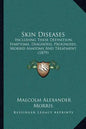 Skin Diseases: Including Their Definition, Symptoms, Diagnosis, Prognoses, Morbid Anatomy and Treatment (1879) - Paperback