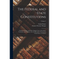 The Federal and State Constitutions: Colonial Charters, and Other Organic Laws of the States, Territories, and Colonies, Now Or Heretofore Forming the - Paperback