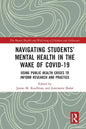 Navigating Students' Mental Health in the Wake of Covid-19: Using Public Health Crises to Inform Research and Practice - Paperback
