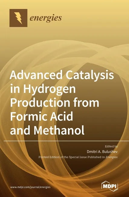 Advanced Catalysis in Hydrogen Production from Formic Acid and Methanol - Hardcover