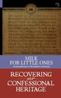 Milk for Little Ones: An Introduction to the Baptist Catechism - Paperback