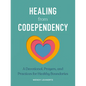 Healing from Codependency: A Devotional with Prayers and Practices for Healthy Boundaries - Paperback