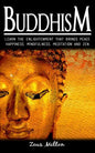 Buddhism: Learn the Enlightenment That Brings Peace. - Happiness, Mindfulness, Meditation & Zen - Paperback