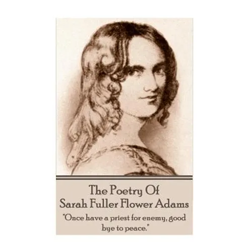 Sarah Fuller Flower Adams - Poetry & Play.: "Once have a priest for enemy, good bye to peace." - Paperback